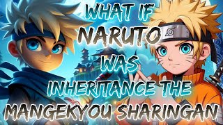 What If Naruto Was Inheritance The Mangekyou Sharingan