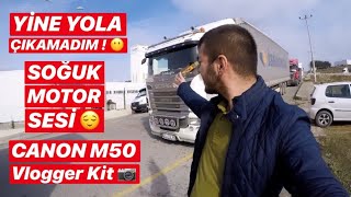 Yine Yola Gidemedim / Soğuk Motor Sesi / Yeni Kamera Canon M50 Vlogger Kit