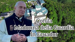 MONSIGNOR LORENZO VOLTOLINI CON LA MADONNA DELLA GUARDIA IN ECUADOR