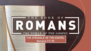 Romans 7:7-25 - The Struggle of the Gospel // with Felix Fernandez