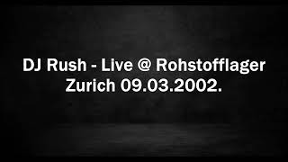 DJ Rush - Live @ Rohstofflager - Zurich 09.03.2002.