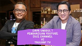 Siapa Unggul ? Penghasilan Youtube Sule Channel VS Taulany TV