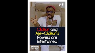 Olokun and Aje Olokun's Powers are intertwined - Lord Uzih