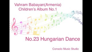 No.23 Hungarian Dance V.Babayan(Armenia) Children's Album No.1 for Piano Op.2 Consolo #piano