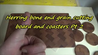 Herring bone end grain cutting board and coasters Pt 2  18 01 20