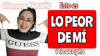 🛑Esto es LO PEOR DE MÍ y lo acepto 😱Soy chismosa, tacaña...., etc.