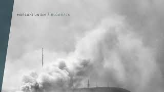 Marconi Union - Blowback