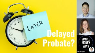 E215 What Happens if You Delay Probate?