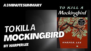 To Kill a Mockingbird - A 3 minute summary