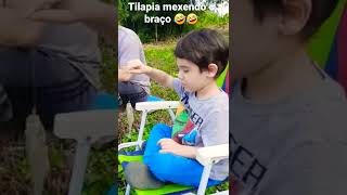 Veja a Tilápia mexendo o braço