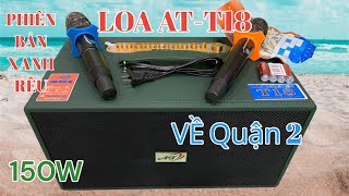 Bàn giao loa AT-T18 công suất 150W / về cô Phương ở quận 2 - cảm ơn cô đã trải nghiệm-#loaatt18