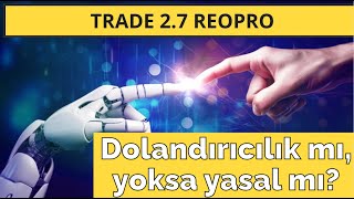 Trade 2.7 Reopro İnceleme 2024: Bu otomatik ticaret platformu hakkında 🤔 hangi görüşler var? 💰