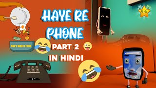 Haye re Phone Part II | In Hindi | Stop Wasting Food | Funny Animation