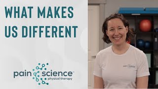 What Makes Us Different | Pain Science Physical Therapy