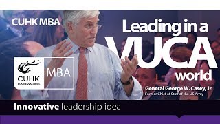 MBA Moments: "Leading in a VUCA World" Sharing by General George W. Casey, Jr.