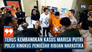 Terus Kembangkan Kasus Marisa Putri, Polisi Ringkus Pengedar Ribuan Narkotika