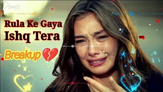 rula ke gaya ishq tera😭💔rula ke gaya ishq tera songरुला के गया इश्क तेरा डीजे सॉन्ग रीमिक्स