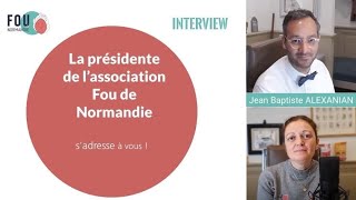 La présidente de l'association Fou de Normandie s'adresse à vous !