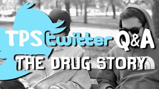 TPS Twitter Q&A - Part 2/6: The Drug Story