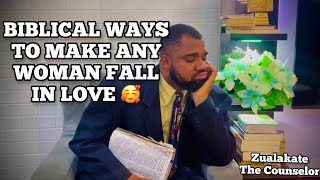 BIBLICAL WAYS TO MAKE ANY WOMAN FALL IN LOVE! - ZUALAKATE THE COUNSELOR EP 1