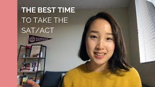 The BEST TIME to take the SAT or ACT