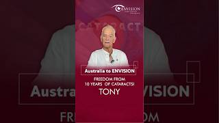 From Australia to Envision: Tony's Journey to Freedom from 10 Years of Cataracts!