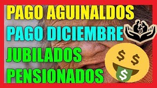 Día PAGO AGUINALDOS + PAGO DICIEMBRE a JUBILADOS y PENSIONADOS + "Pensiones Garantizadas" I 2019