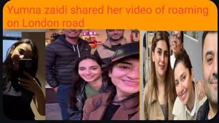 Yumna zaidi with other show biz stars in london| yumna zaidi video viraled