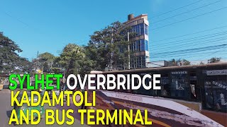 Sylhet OverBridge, Kadamtoli and Bus Terminal By Bus