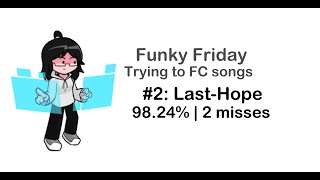 Roblox Funky Friday: Trying to FC songs: Last-Hope | PT2 | 98.24% & 2 misses