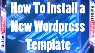 How To Install a New Wordpress Template