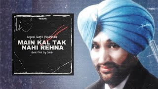 MAIN KAL TAK NAHI REHNA | DARK TRAP | LEGEND SURJIT BINDRAKHIA | SARAB @heresarab