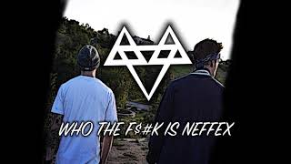 NEFFEX - Who The F**k Is NEFFEX!? 🔥 (Clean)