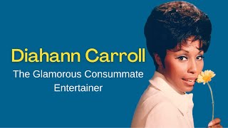 Diahann Carroll | The Glamourous Consummate Entertainer (Biography)