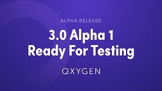 Oxygen 3.0 Alpha 1 - Ready For Testing