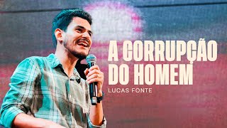 QUARTA DA PRESENÇA - A CORRUPÇÃO DO HOMEM - LUCAS FONTES