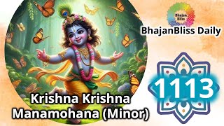 1113 | Krishna Krishna Manamohana Minor | BhajanBliss Daily