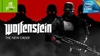 Wolfenstein The New Order | GT730 2GB DDR3 | Core 2 Quad Q9400 | 6GB RAM DDR2