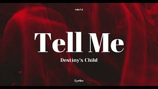 Destiny's Child  - Tell Me (Lyrics)