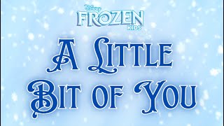 A Little Bit of You: Frozen KIDS