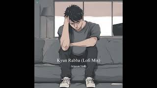 Kyun Rabba (Lofi Mix)