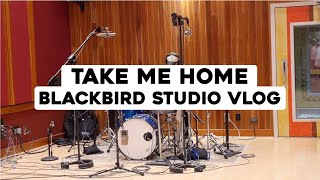 Take Me Home [Behind The Scenes @ Blackbird Studios] - Vlog