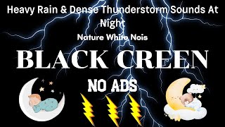 FALL ASLEEP FAST & EASY _ Heavy Rain & Dense Thunderstorm Sounds At Night _ Nature White Noise