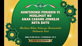 LIVE STREAMING PART II | KONFERENSI PERIODIK VI MUSLIMAT NU | ANAK CABANG JUNREJO KOTA BATU