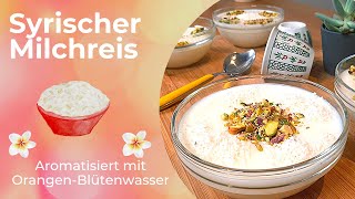 Syrischer Milchreis | aromatisiert mit Orangen-Blütenwasser | cremig-frisch | riz bi halib