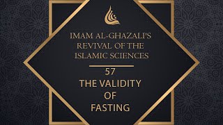 Imam al Ghazali's Revival of the Islamic Sciences - 57 - The Validity of Fasting