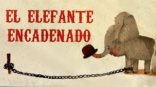 EL ELEFANTE ENCADENADO - cuenta cuentos para antes de dormir - cuentos infantiles para reflexionar