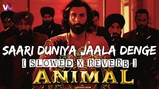 Saari Duniya Jalaa Denge Extended Full Song (Slowed + Reverb) | B Praak | Animal