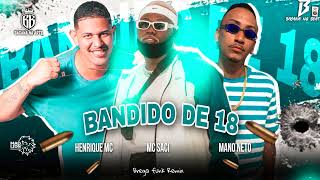 BANDIDO DE 18 - MANO NETO E HENRIQUE MC, BACANA NO BEAT