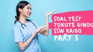 Tokutei Ginou Kaigo Test Nursing Care Skills Evaluation Indonesia - SSW  Soal Latihan Coba Kerjain